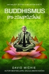 Buddhismus pro zaneprázdněné - David Michie - Kliknutím na obrázek zavřete